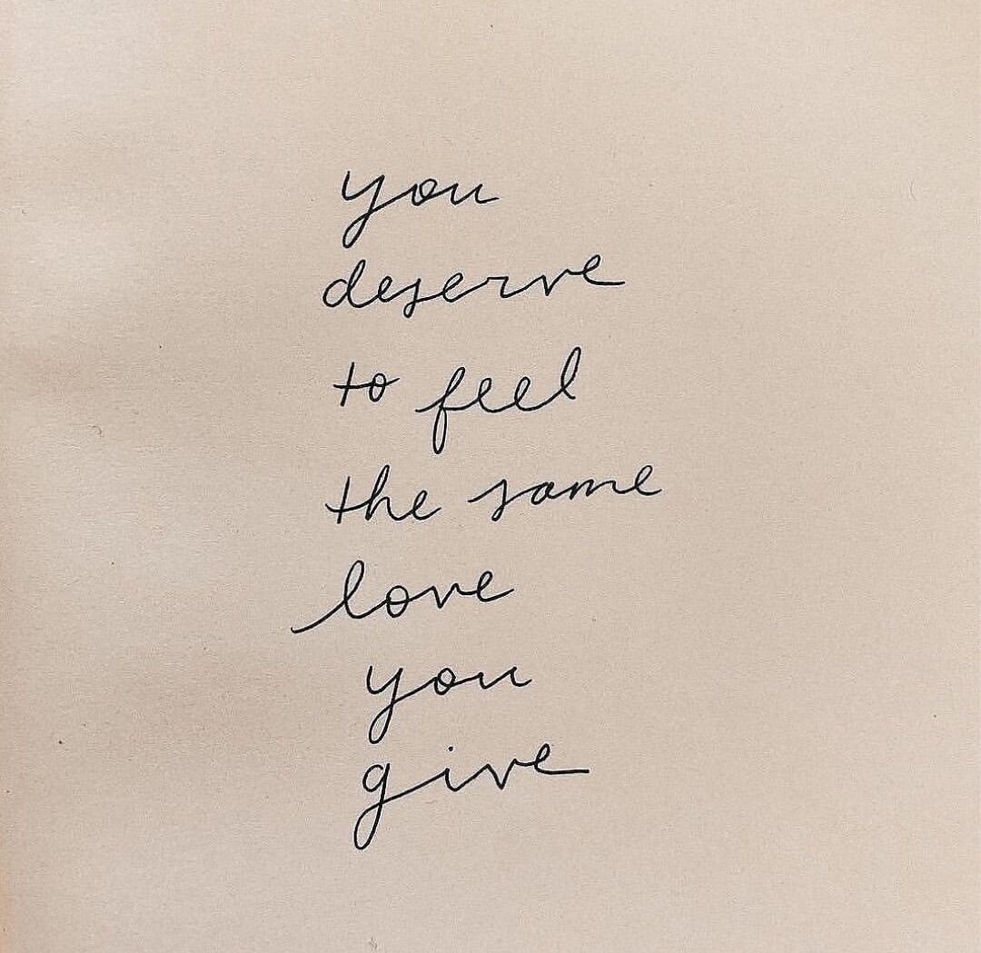 You Deserve the Love ❤️ You Give